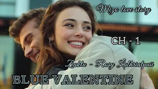 BLUE VALENTINE || Chapter - 1 || Ziaktu - Rosy Lalhriatpuii