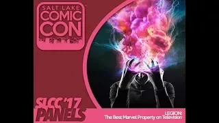 Salt Lake Comic Con 2017 - Legion: The Best Marvel Property On TV Panel Part 1