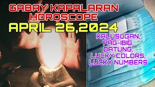 GABAY KAPALARAN HOROSCOPE APRIL 26,2024 KALUSUGAN,PAG-IBIG ,DATUNG,LUCKY COLORS AT LUCKY NUMBERS