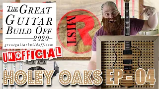 Great Guitar Build Off 2020 Unofficial - Holey Oaks Ep 04 The Reveal