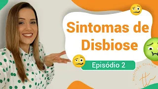 Sintomas de Disbiose | Websérie Disbiose Intestinal | EP 02