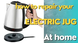 How to repair your faulty electric jug at home.