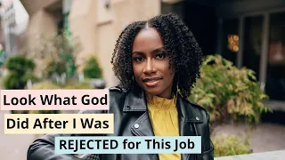 Look What God Did After I was REJECTED For this Job| Testimony of God's Faithfulness #jesuschrist