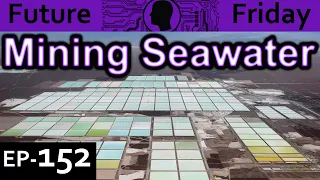 Seawater Mining Explained {Future Friday Ep152}