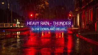 SLOW DOWN AND RELAX... HEAVY RAIN AND THUNDER SOUNDS