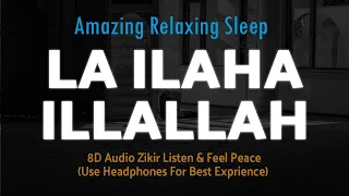 LA ILAHA ILLALLAH Dhikr - 8D Audio Zikir - Islamic Relaxing Music - Listen & Feel Relax