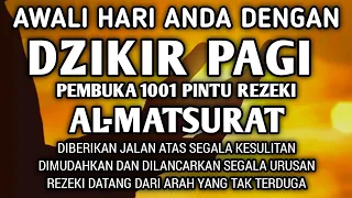 ALLAH LANCARKAN REZEKI USAHA DAN MUDAHKAN URUSAN DENGAN DZIKIR PAGI PEMBUKA REZEKI AL MATSURAT