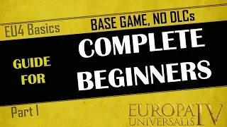 EU4 Guide for Complete Beginners | Part 1 | Base Game, No DLC | First time playing EU4? | Tutorial