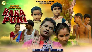 HANA PURI || Santali Short Film || New sanatali Video 2023 || Kherwal Taras Production