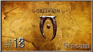 №18 | The Elder Scrolls IV: Oblivion (Прохождение)(Stream) | Проходим квесты в городах! (Часть 3)