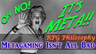 Metagaming Isn't All Bad - RPG Philosophy