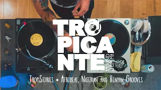 Tropistories • Afrobeat, Nigerian and Kenyan grooves by DJ Ritmovértigo