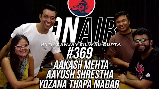 On Air With Sanjay #369 - Aayush And Yojana Return With Aakash Mehta @KuchBhiMehta