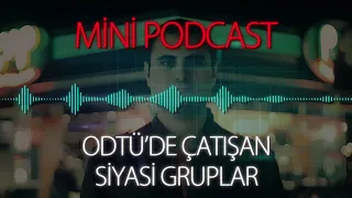 MP - ODTÜ'de Çatışan Siyasi Gruplar