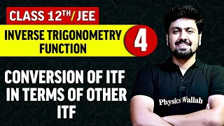 Inverse Trigonometry Function 04 : Conversion of ITF in Terms of Other ITF | Class 12th/JEE