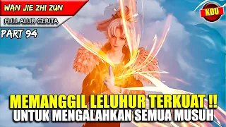 YUNFEI MEMANGGIL LELUHUR TERKUAT UNTUK BERADU KEKUATAN !! - Alur Cerita Donghua #WJZZ PART 94