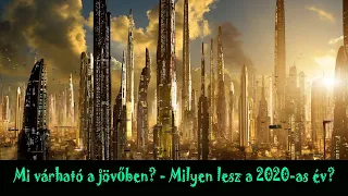 Mi várható a jövőben? - Milyen lesz a 2020-as év?