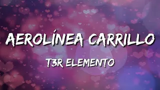 Aerolínea Carrillo - T3R Elemento (Letra/Lyrics) (Loop 1 Hour)