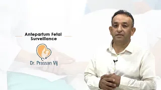 Dr. Prassan Vij discusses- "ANTEPARTUM FETAL SURVEILLANCE"