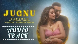 Badsha - Jugnu ( Full Audio Song ) | Nikhita Gandhi | Akanksha Sharma | NEW Badsha Songs 2021