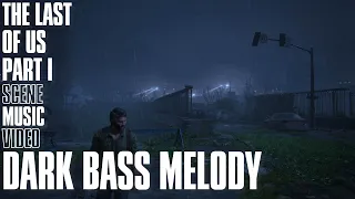 Dark Bass Melody | The Last of Us Part I Scene Music Video