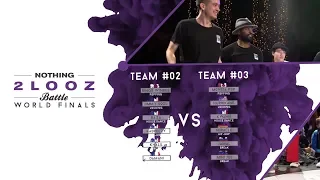 NOTHING2LOOZ WORLD FINALS 2018 - Team 02 VS Team 03