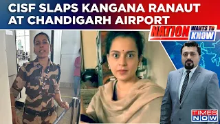 Kangana Ranaut Slapped: What's The Reason Behind 'Abused And Hit' On The Face? |Nation Wants To Know