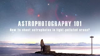 ASTROPHOTOGRAPHY 101: How to shoot astrophotos in light-polluted areas?