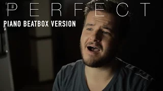 Ed Sheeran - Perfect - Piano Beatbox Version