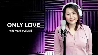 Only Love - Trademark (Cover)