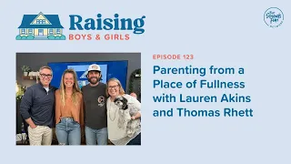 Episode 123: Parenting from a Place of Fullness with Lauren Akins and Thomas Rhett