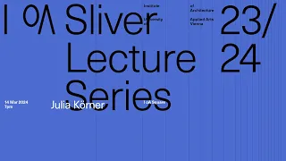 I oA Sliver Lecture Series 2023/24 "Tempor(E)alities" - Julia Koerner / JK 3D (USA/AUT)