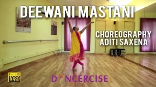 Deewani Mastani Dance Choreography by Aditi Saxena | Dancercise