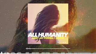 Andy Jay Powell x Savon - All Humanity [ Uplifting Trance ]