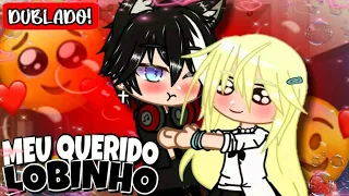 🐺💞Meu Querido Lobinho💞🐺 Mini filme (DUBLADO) / GL