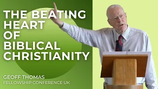 Geoff Thomas - The Beating Heart of Christianity