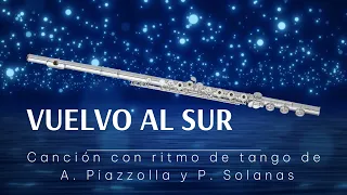 Vuelvo al sur de Astor Piazzolla y P. Solanas. Cancion tango. Flauta.Partitura.Video de Práctica.