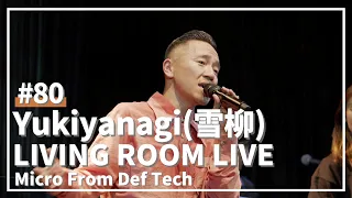 Yukiyanagi 雪柳 / Micro From Def Tech（LIVING ROOM LIVE@COTTON CLUB Ver.）#80