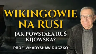Ruś Wikingów - Kim byli pierwsi władcy Rusi Kijowskiej? - prof. Władysław Duczko