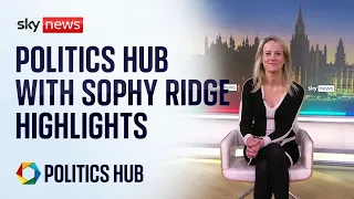 Politics Hub With Sophy Ridge Highlights