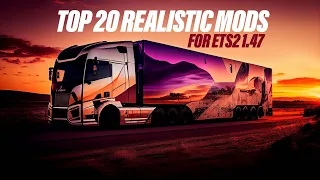 Top 20 ETS2 1.47 Realistic Mods That will completely change your game | ETS2 Mods