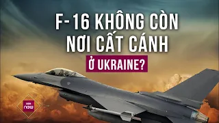 Nga triển khai chiến thuật “hiểm”, tiêm kích F-16 liệu còn chỗ nào để cất cánh ở Ukraine? | VTC Now