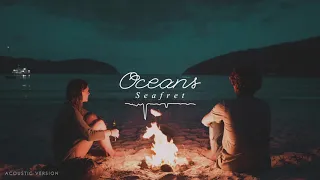 Oceans by Seafret if you're at a beach bonfire. [Acoustic Version from Osea Island]