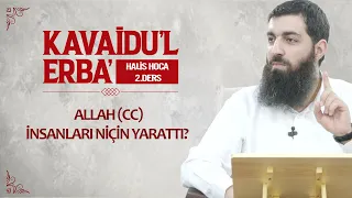 Allah İnsanları Niçin Yarattı? | Kavaidu’l Erba - 2 | Halis Bayancuk Hoca