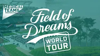 Medical Teams International - Field of Dreams: World Tour