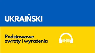 Język ukraiński dla początkujących - podstawowe zwroty i wyrażenia