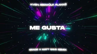 KVSH, Beowülf, Flakkë - Me Gusta (GRADE x MATT RAVE REMIX)