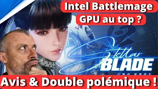 STELLAR BLADE : Avis et double polémique 🤔 INTEL Battlemage : GPU prometteur 🙂