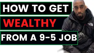 How to Get Wealthy While Working a 9-5 | A Proven Strategy that Works!