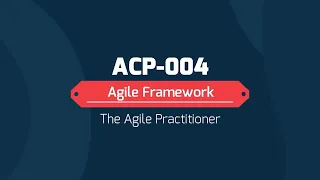 Agile Framework [ACP-004][Agile Practitioner]